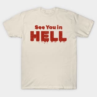 See You In Hell - Blood Typograph T-Shirt